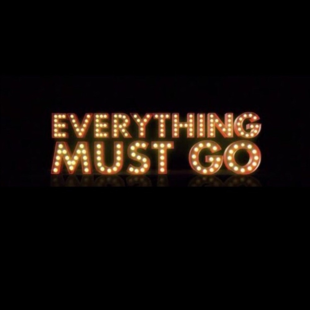 Everything must go!